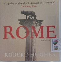 Rome written by Robert Hughes performed by David Timson on Audio CD (Abridged)